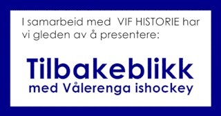 I samarbeid med VIF historie har vi gleden av å presentere: Tilbakeblikk med Vålerenga Ishockey
